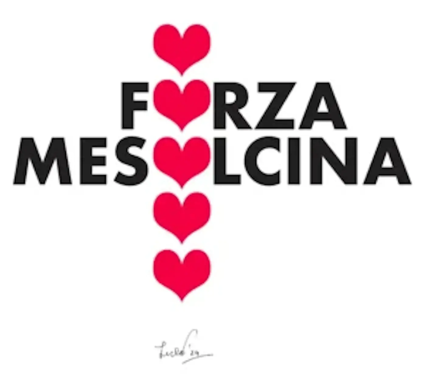 La scritta "Forza Mescolcina" con cuori rossi disposti in verticale, su uno sfondo bianco.