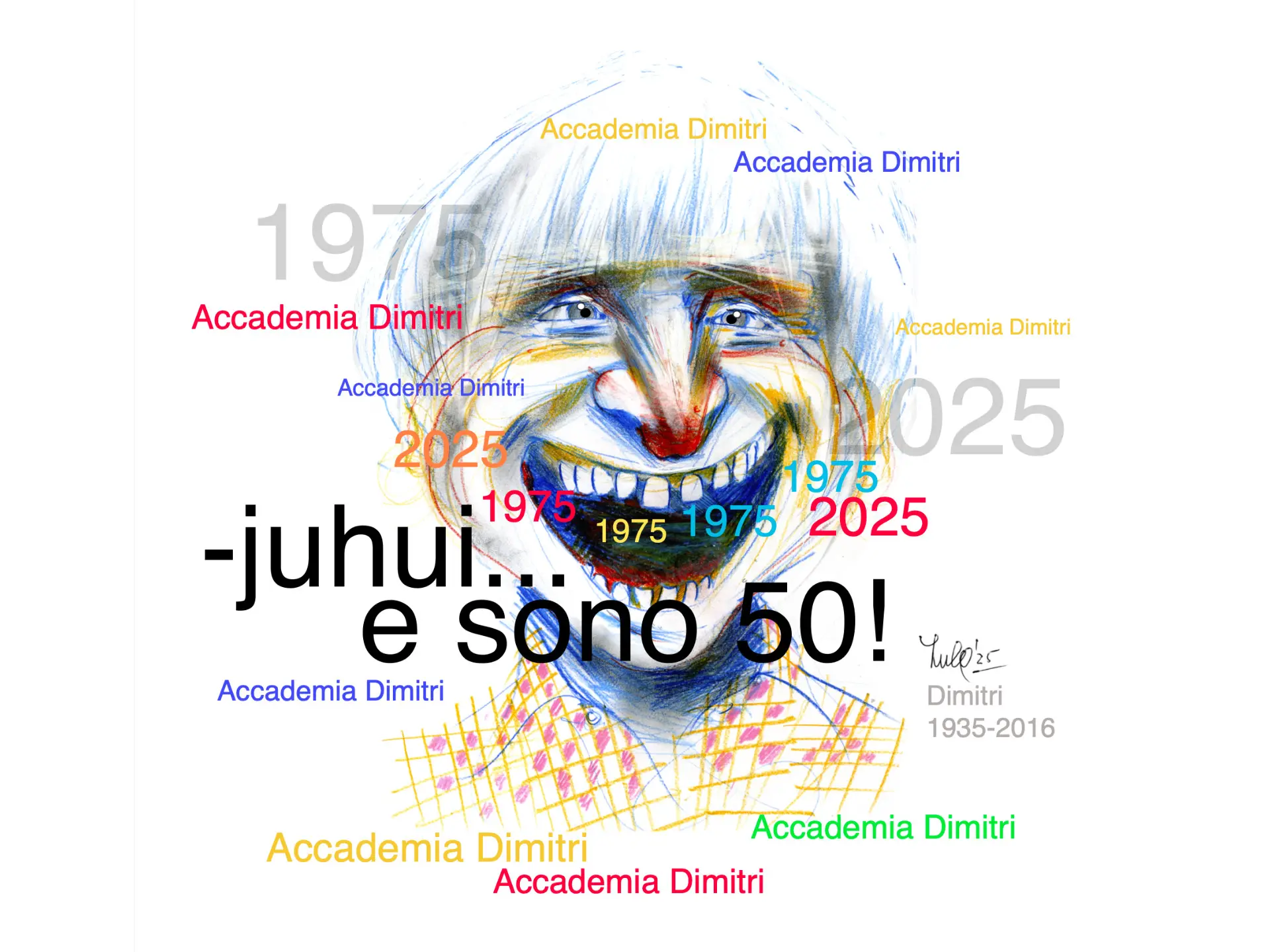Un disegno colorato di un volto sorridente con capelli bianchi, circondato da parole come "Accademia Dimitri", "1975", "2025" e "e sono 50!" in un colpo di scena festoso.