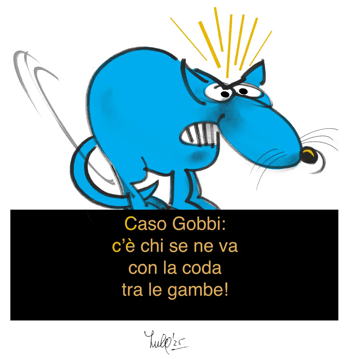 Un fumetto di un topo blu arrabbiato con occhi grandi e un'espressione furiosa. Sullo sfondo nero, il testo recita: “Caso Gobbi: c’è chi se ne va con la coda tra le gambe!”.